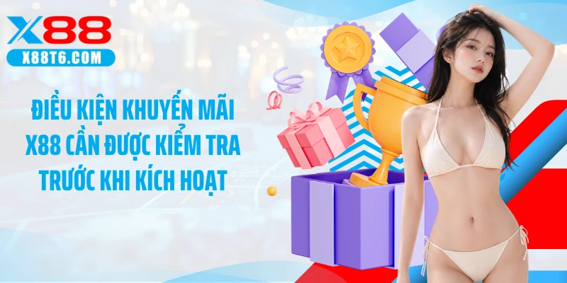 Điều kiện khuyến mãi X88 cần được kiểm tra trước khi kích hoạt
